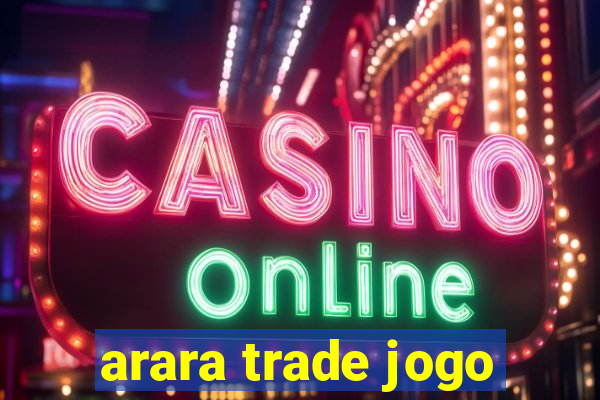 arara trade jogo